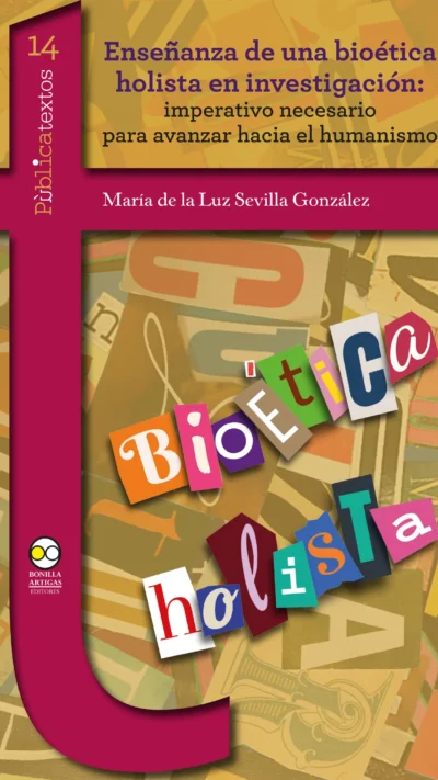 Enseñanza de una bioética holista en investigación: imperativo necesario para avanzar hacia el humanismo