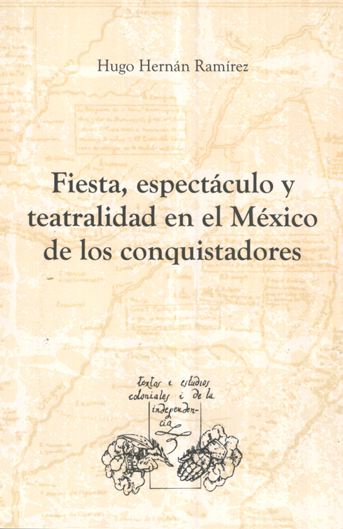 Fiesta, espectáculo y teatralidad en el México de los conquistadores