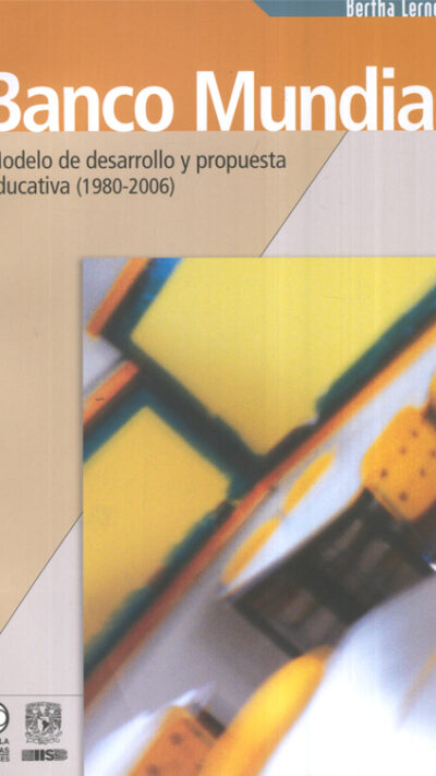 Banco mundial. Modelo de desarrollo y propuesta educativa (1980-2006)