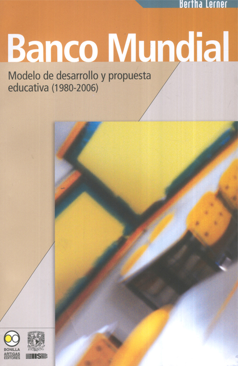 Banco mundial. Modelo de desarrollo y propuesta educativa (1980-2006)