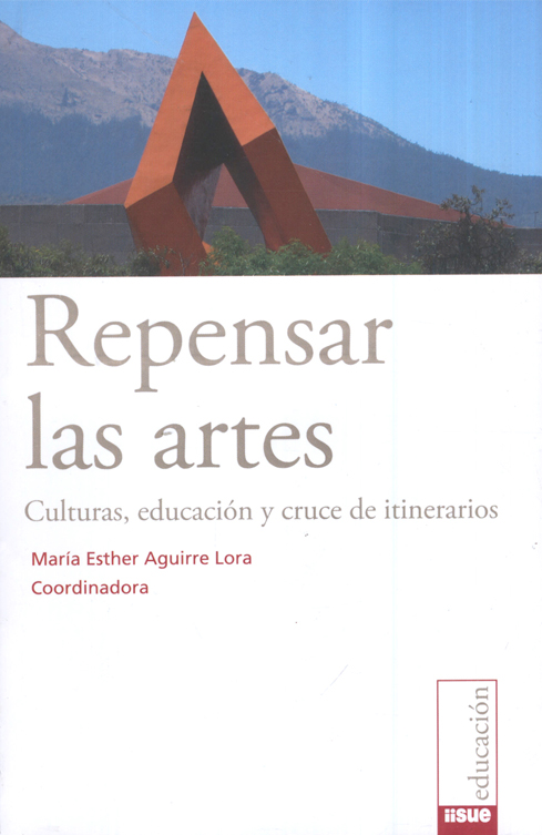 Repensar las artes. Culturas, educacion y cruce de itinerarios