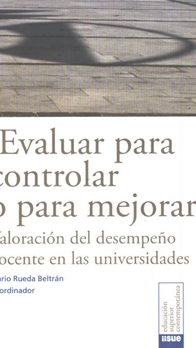 ¿Evaluar para controlar o para mejorar? Valoración del desempeño docente en las universidades