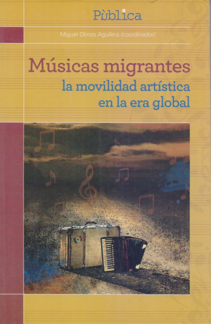 9786077588641 Músicas migrantes: La movilidad artística en la era global