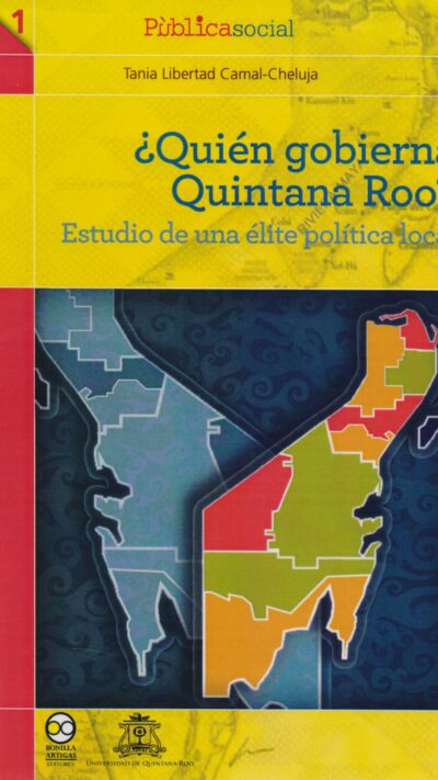 ¿Quién Gobierna Quintana Roo? Estudio de una élite Política local