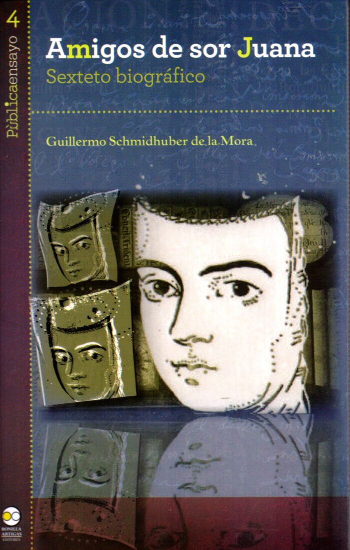 Amigos de Sor Juana. Sexteto biográfico
