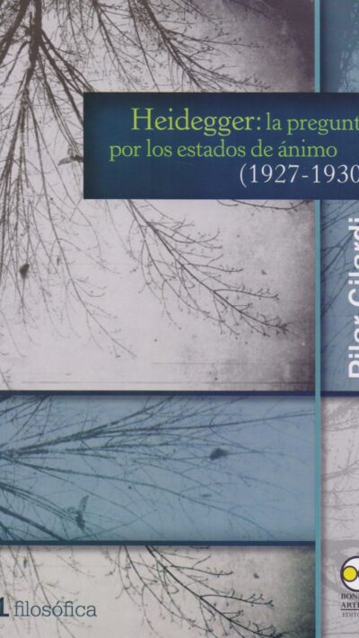 Heidegger: La pregunta por los estados de ánimo (1927-1930)