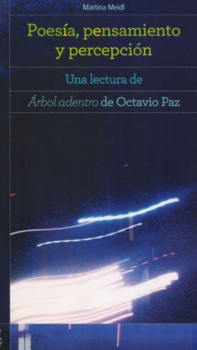 9786078348107 Poesía, pensamiento y percepción. Una lectura de Árbol adentro de Octavio Paz
