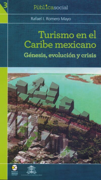 Turismo en el Caribe mexicano. Génesis, evolución y crisis
