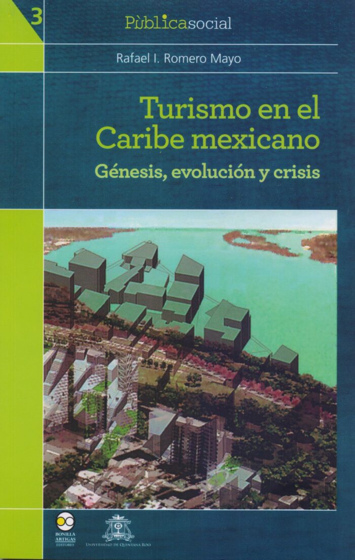 Turismo en el Caribe mexicano. Génesis, evolución y crisis