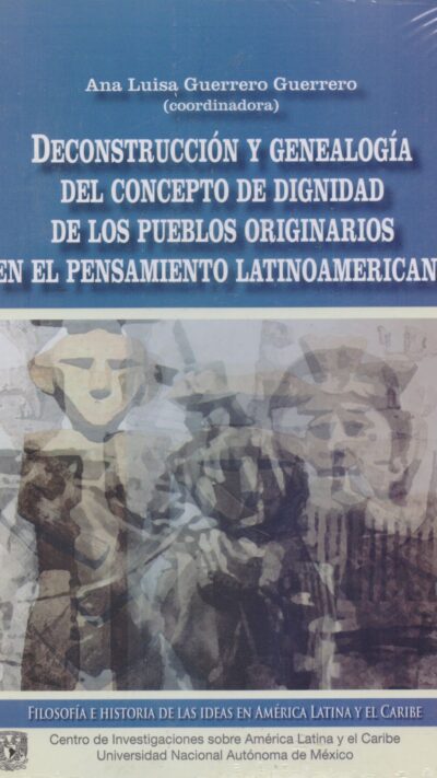 Deconstrucción y genealogía del concepto de dignidad de los pueblos originarios en el pensamiento latinoamericano