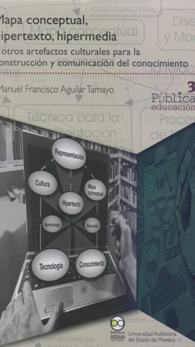 9786078348923 Mapa conceptual, hipertexto, hipermedia y otros artefactos culturales para la construcción y comunicación del conocimiento