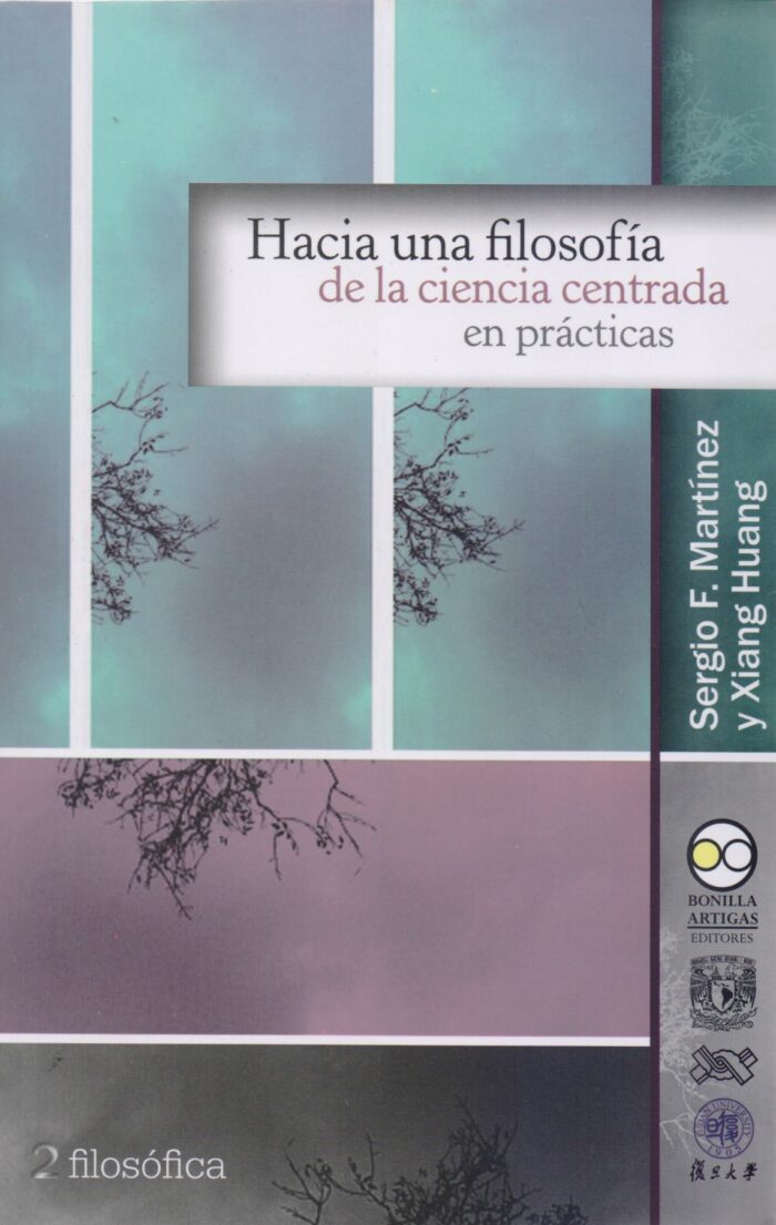 9786078450060 Hacia una filosofía de la ciencia centrada en prácticas