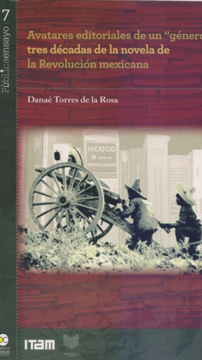Avatares editoriales de un "Género": Tres décadas de la novela de la Revolución Mexicana