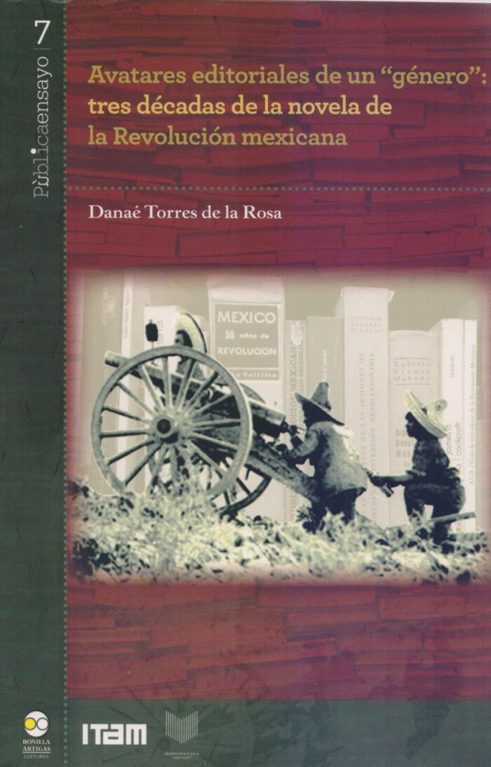 Avatares editoriales de un "Género": Tres décadas de la novela de la Revolución Mexicana