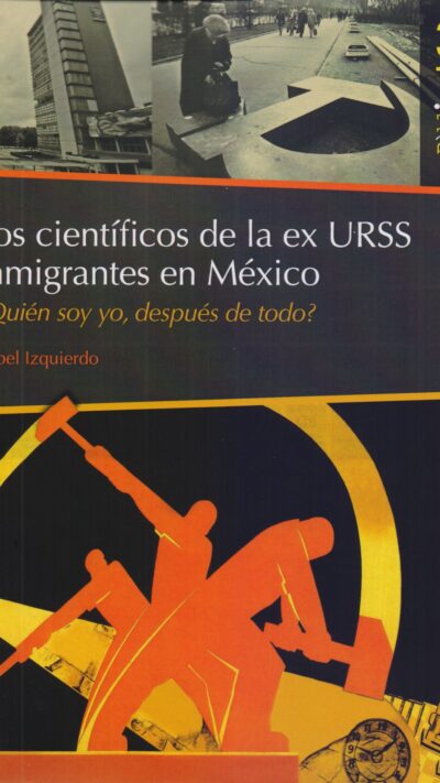 Los científicos de la Ex Urss inmigrantes en México: ¿Quién soy yo, después de todo?