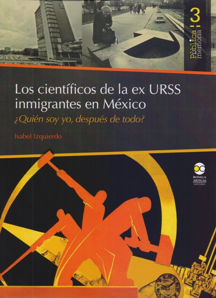 Los científicos de la Ex Urss inmigrantes en México: ¿Quién soy yo, después de todo?