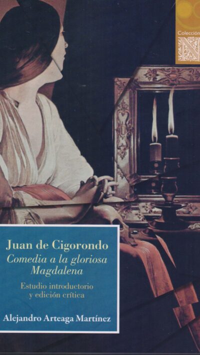 Juan de Cigorondo. Comedia a la gloriosa Magdalena