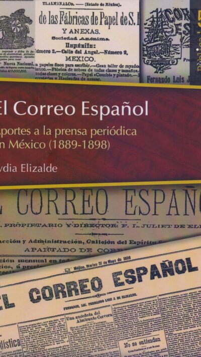 9786078450602 El correo Español: Aportes a la prensa periódica en México (1889-1898)