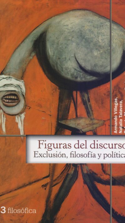 9786078450671 Figuras del discurso, Exclusión, filosofía y política