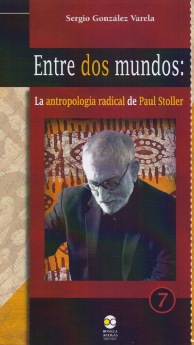 9786078560363 Entre dos mundos: La antropología radical de Paul Stoller
