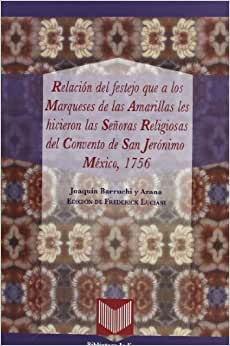 Relación del festejo que a los marqueses de las amarillas les hicieron las señoras religiosas del convento de San Jeronimo México, 1756