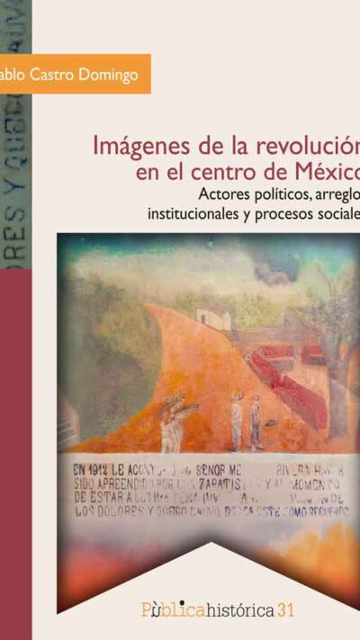 9789689728535 Imágenes de la revolución en el centro de México: actores políticos, arreglos institucionales y procesos sociales